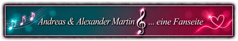 Banner zur Andreas & Alexander Martin Fanseite